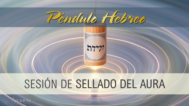 PÉNDULO HEBREO | Sesión sellado del aura