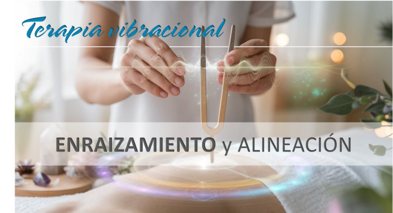 Terapia Vibracional de Enraizamiento y Alineación Energética